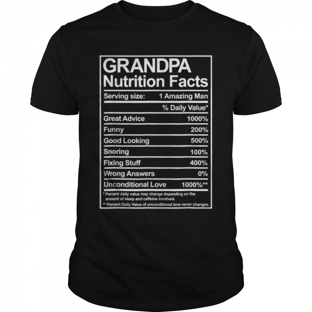 Grandpa Nutrition Facts Funny Thoughtful Sweet Fathers Day T-Shirt B0B38F6Yc6