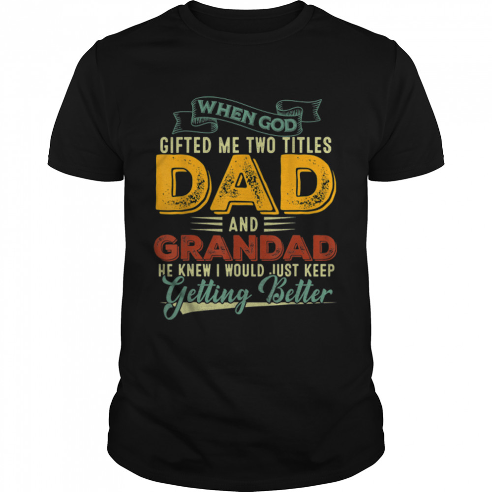 I Have Two Titles Dad And Grandad Funny Grandpa Father'S Day T-Shirt B0B35Yq1Fy