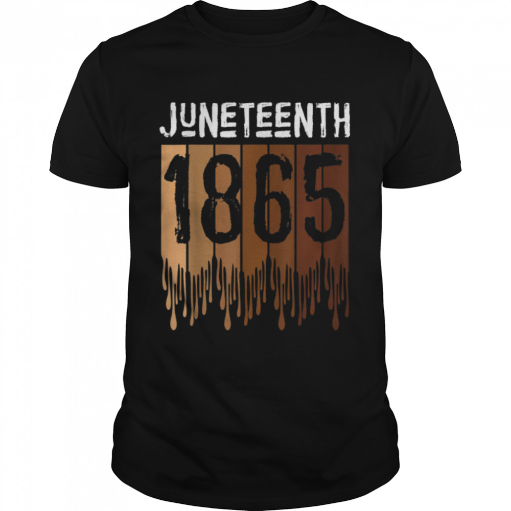 Juneteenth 1865 Melanin Dripping June 19Th Men Women Kids T-Shirt B0B38Gtkg1