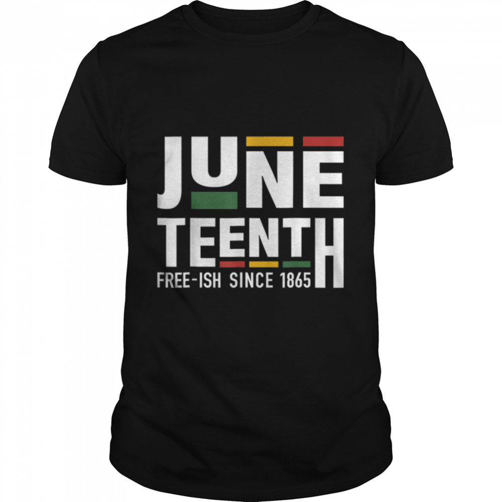 Juneteenth freeish since 1865 for black african freedom T-Shirt B0B38FZHF6