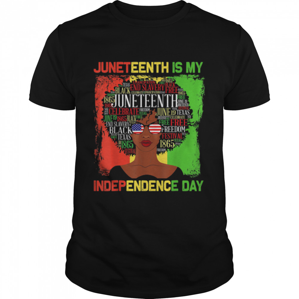 Juneteenth Is My Independence Day Black Women 4th Of July T-Shirt B0B38FK7M4