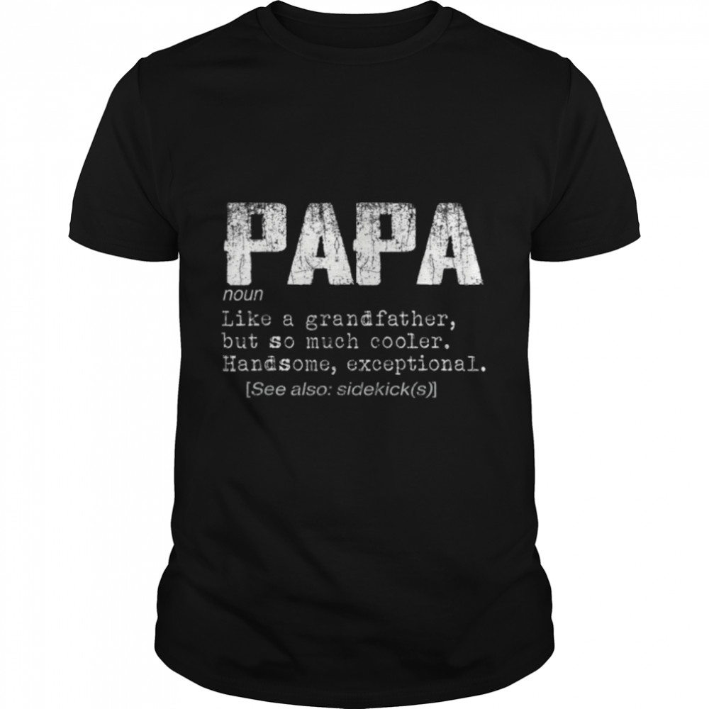 Papa Defination , Fathers Day Gìft For Papa T- B0B35YW4GX Classic Men's T-shirt