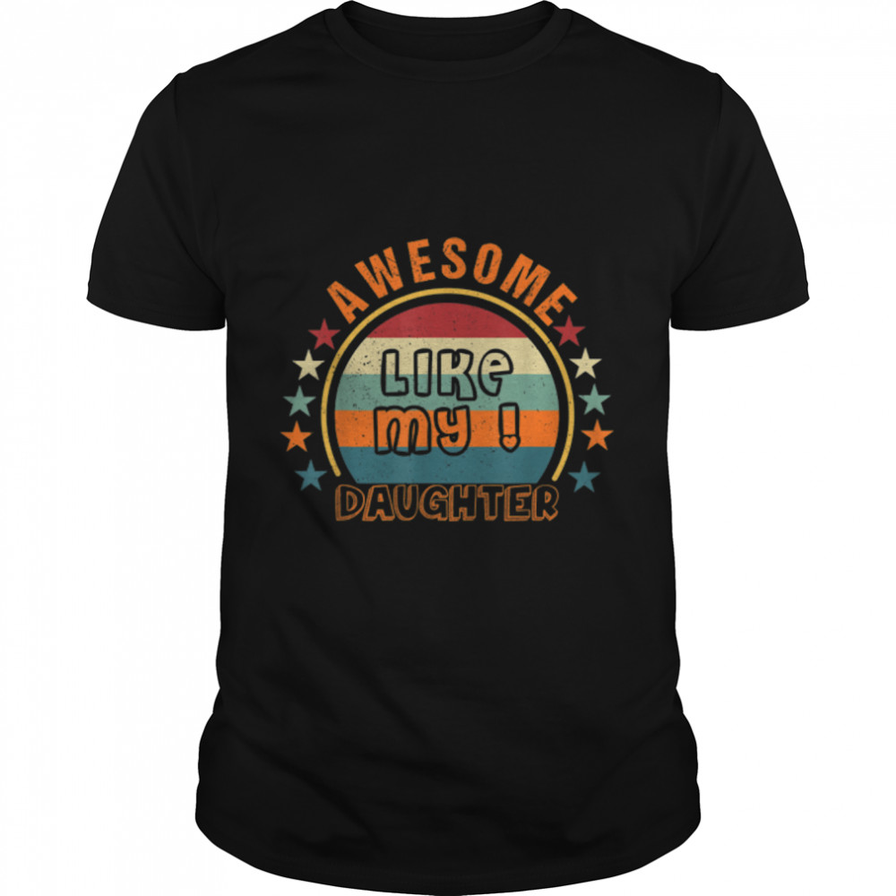 Vintage Awesome Like My Daughter On Father'S Day For Dad T-Shirt B0B35Zfg9G