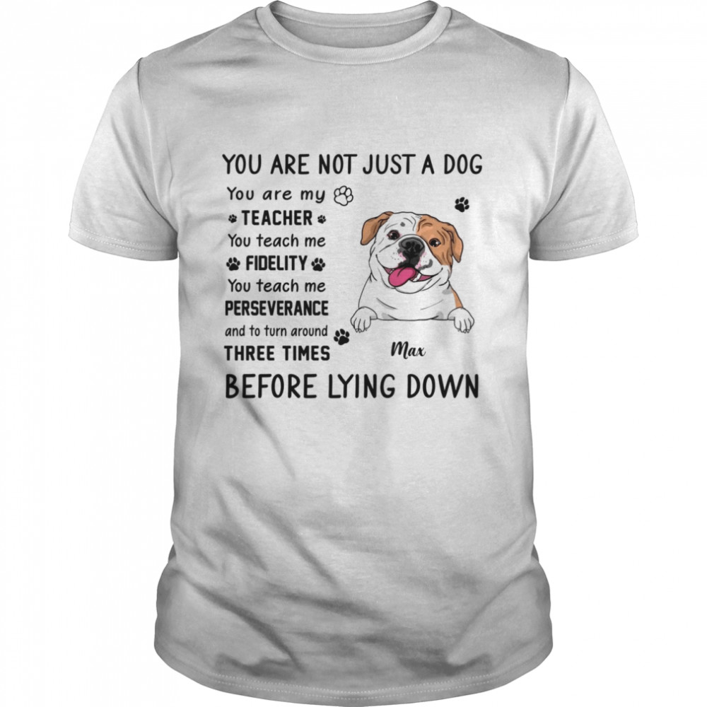 Dogs Shirt - You Are Not Just A Dog Shirt