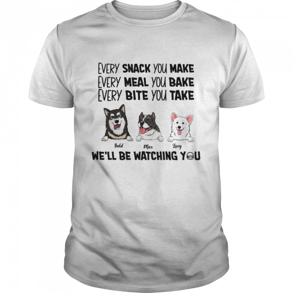 every snack you make every meal you bake every bite you take we'll be watching you shrit Classic Men's T-shirt