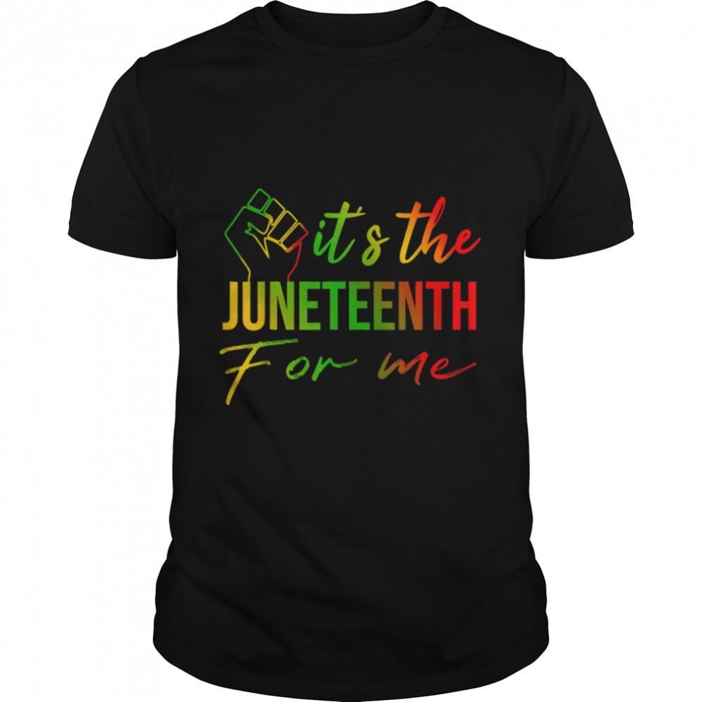 It'S The Juneteenth For Me, Free-Ish Since 1865 Independence T-Shirt B0B3Dq8Cb5