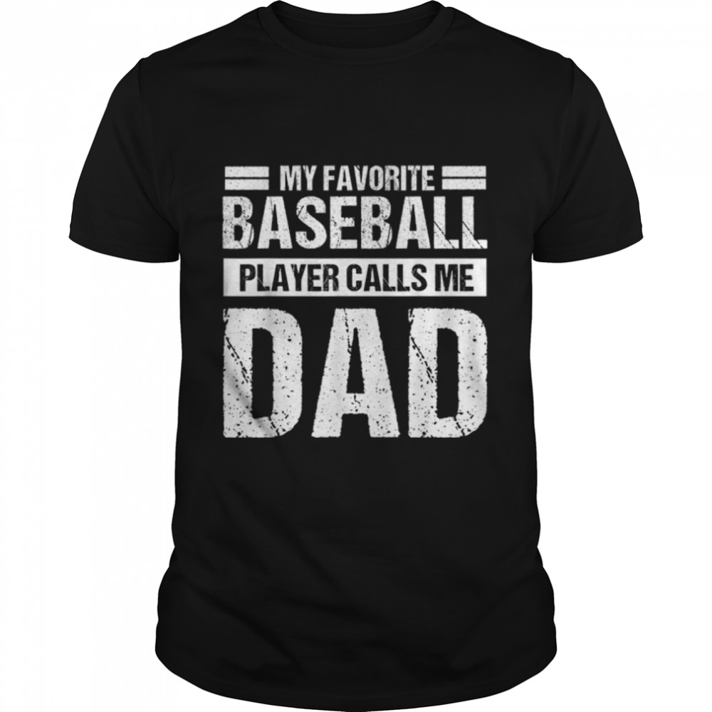 Mens My Favorite Baseball Player Calls Me Dad Fathers Day T-Shirt B0B3DN9H37