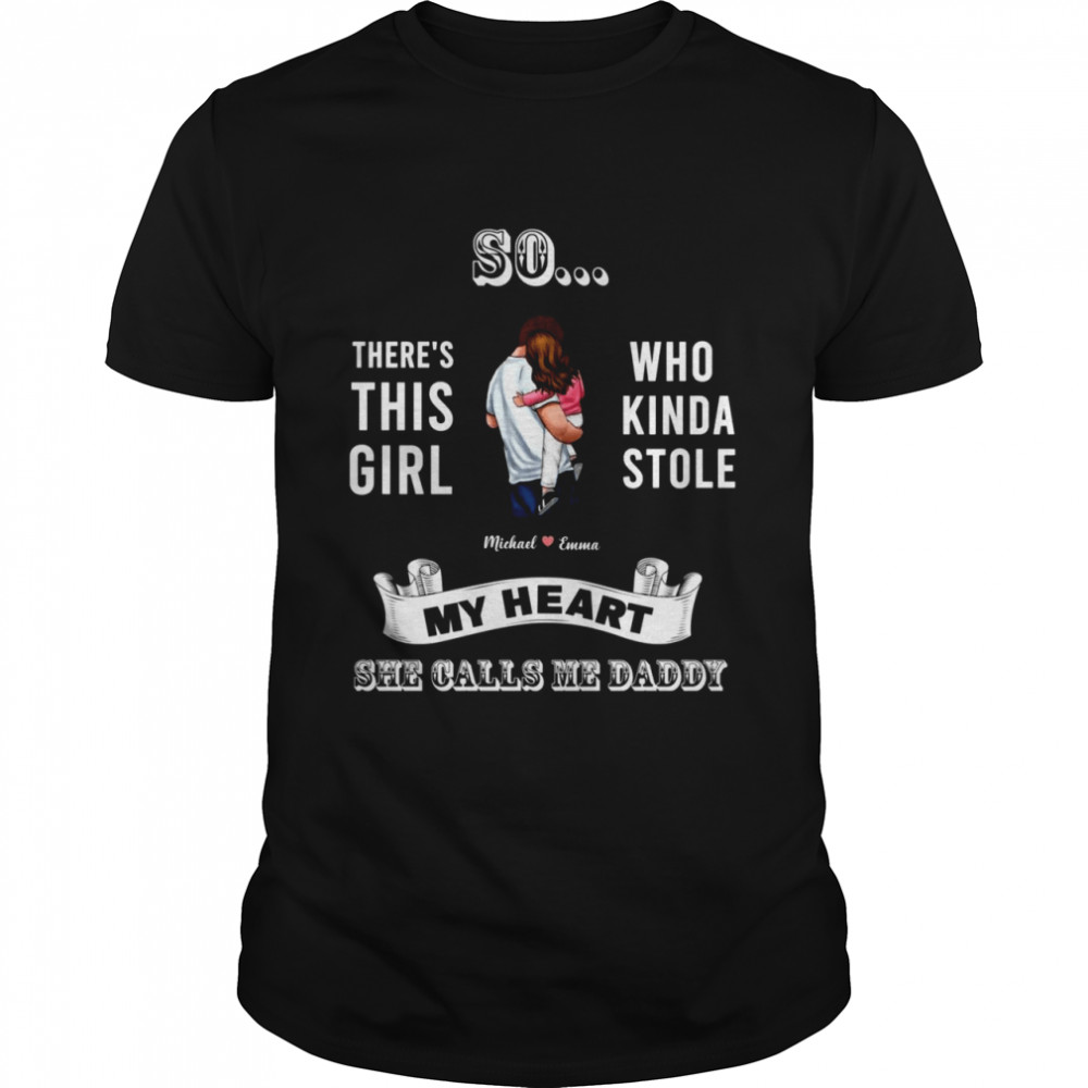 So there's this girl who kinda stole my heart shirt Classic Men's T-shirt