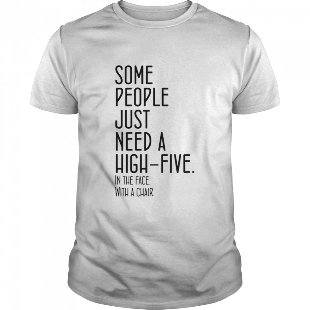 Some People Just Need A High Five shirt Classic Men's T-shirt