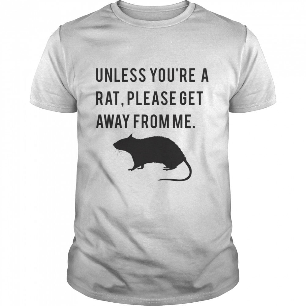 Unless youre a rat please get away from me shirt Classic Men's T-shirt