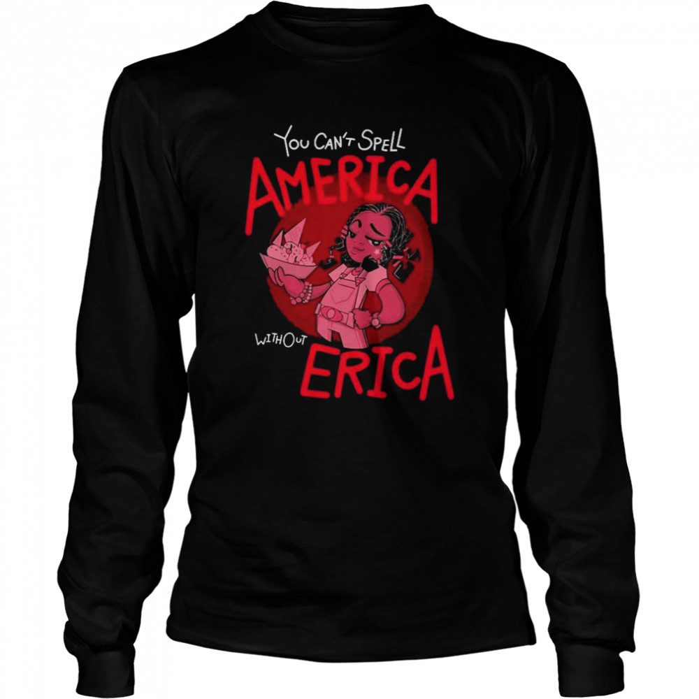 You Can’t Spell America Without Erica Quote Stranger Things 3 Shirt ...