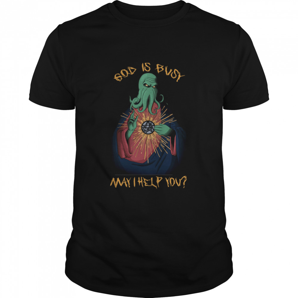 God Is Busy May I Help You Tshirt