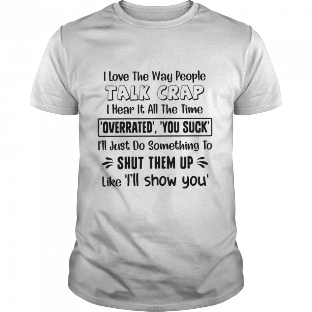 I Love The Way People Talk Shirt