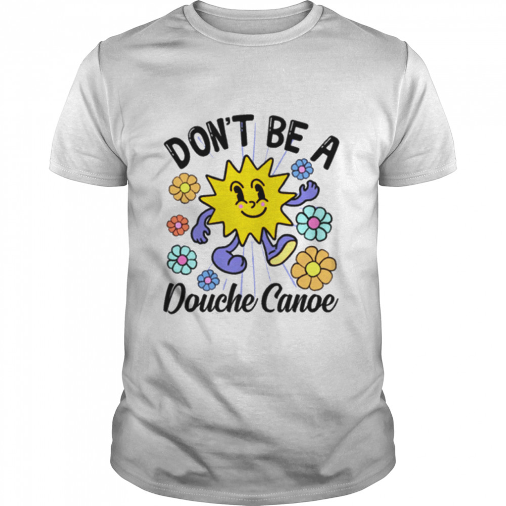 Don'T Be A Douche Canoe Shirt