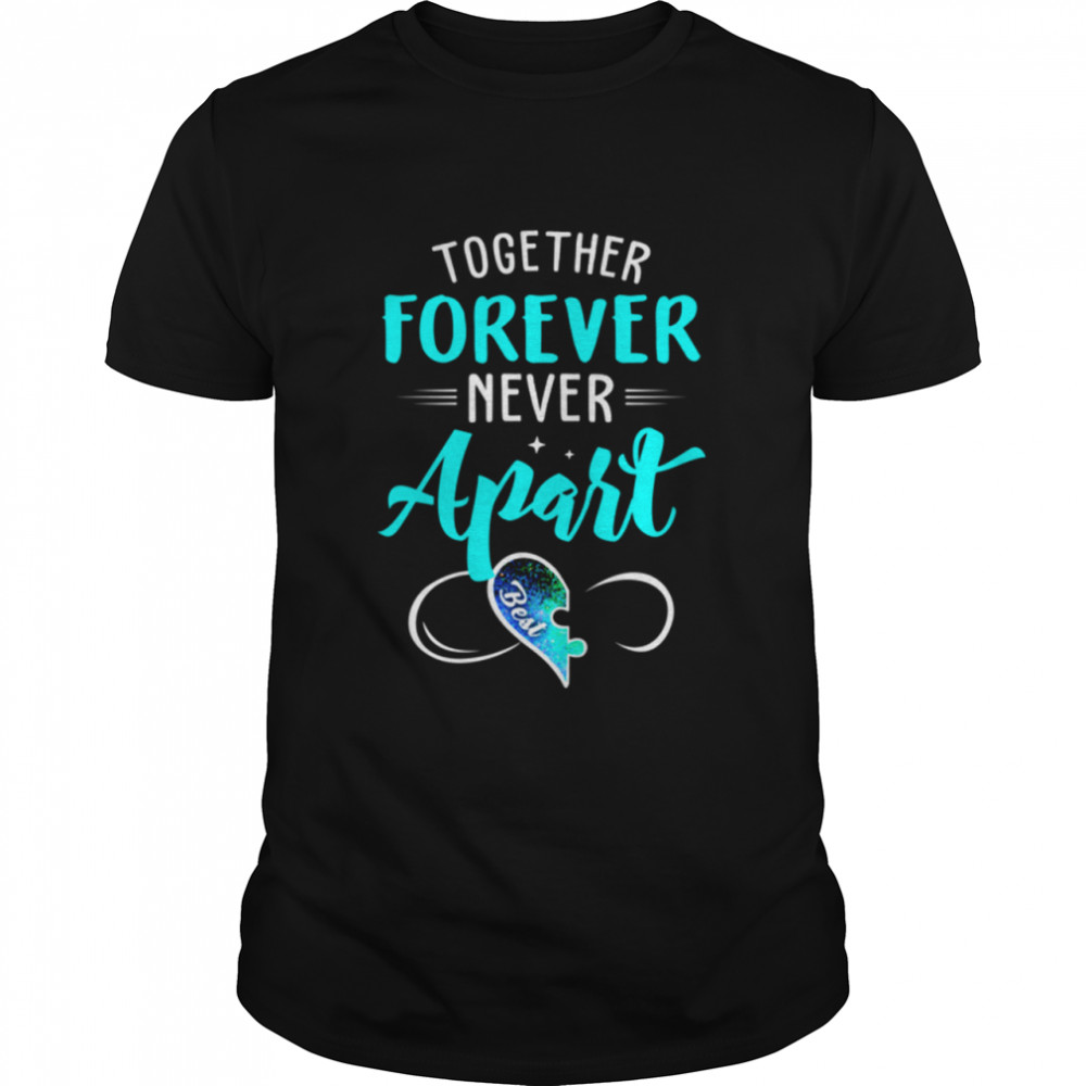 Together Forever Never Apart Friend shirt Classic Men's T-shirt