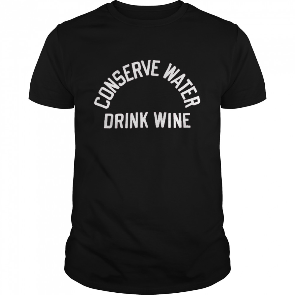 Conserve Water Drink Wine  Classic Men's T-shirt