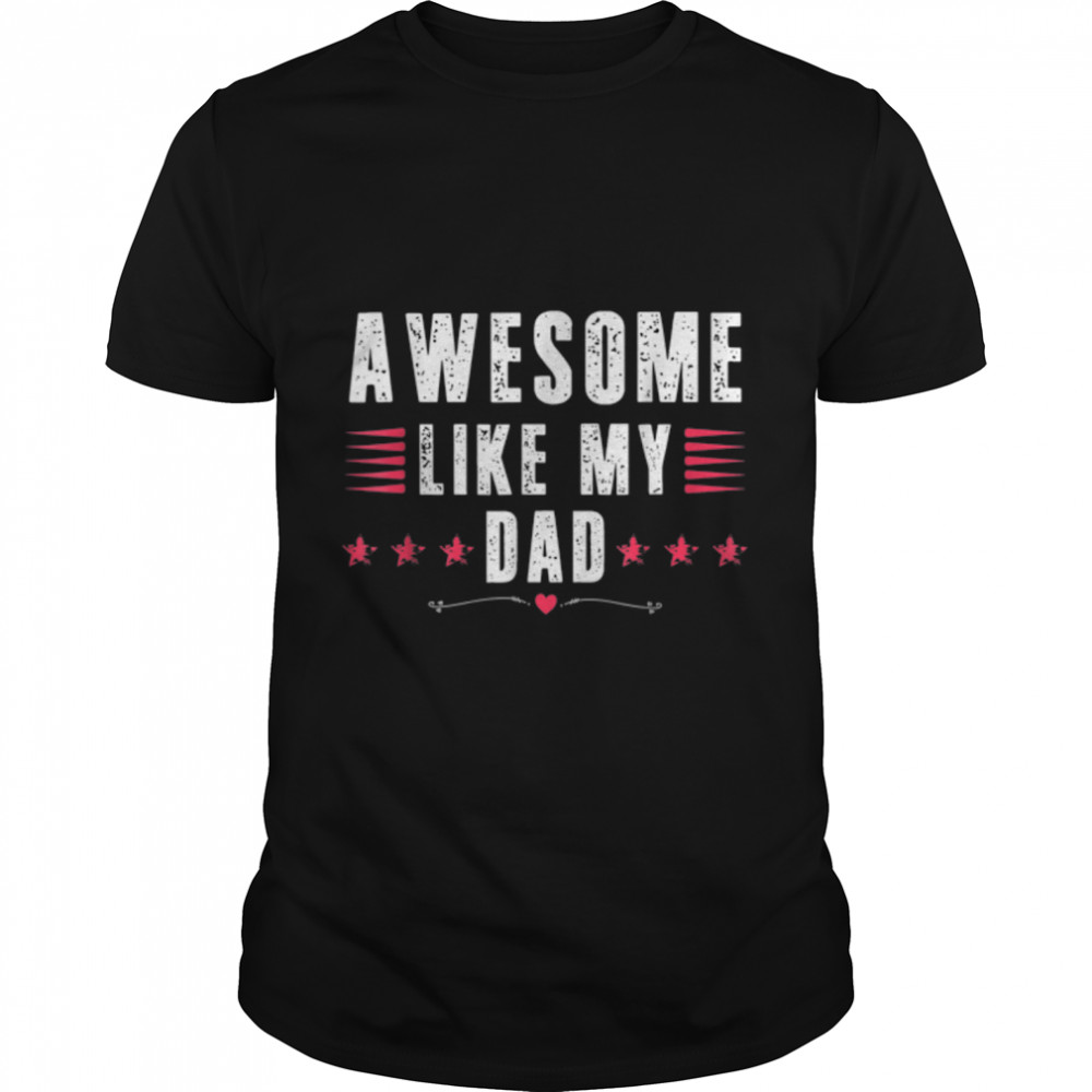 Awesome Like My Dad Funny Father's Day Son Daughter T-Shirt B0B3QQG9C9