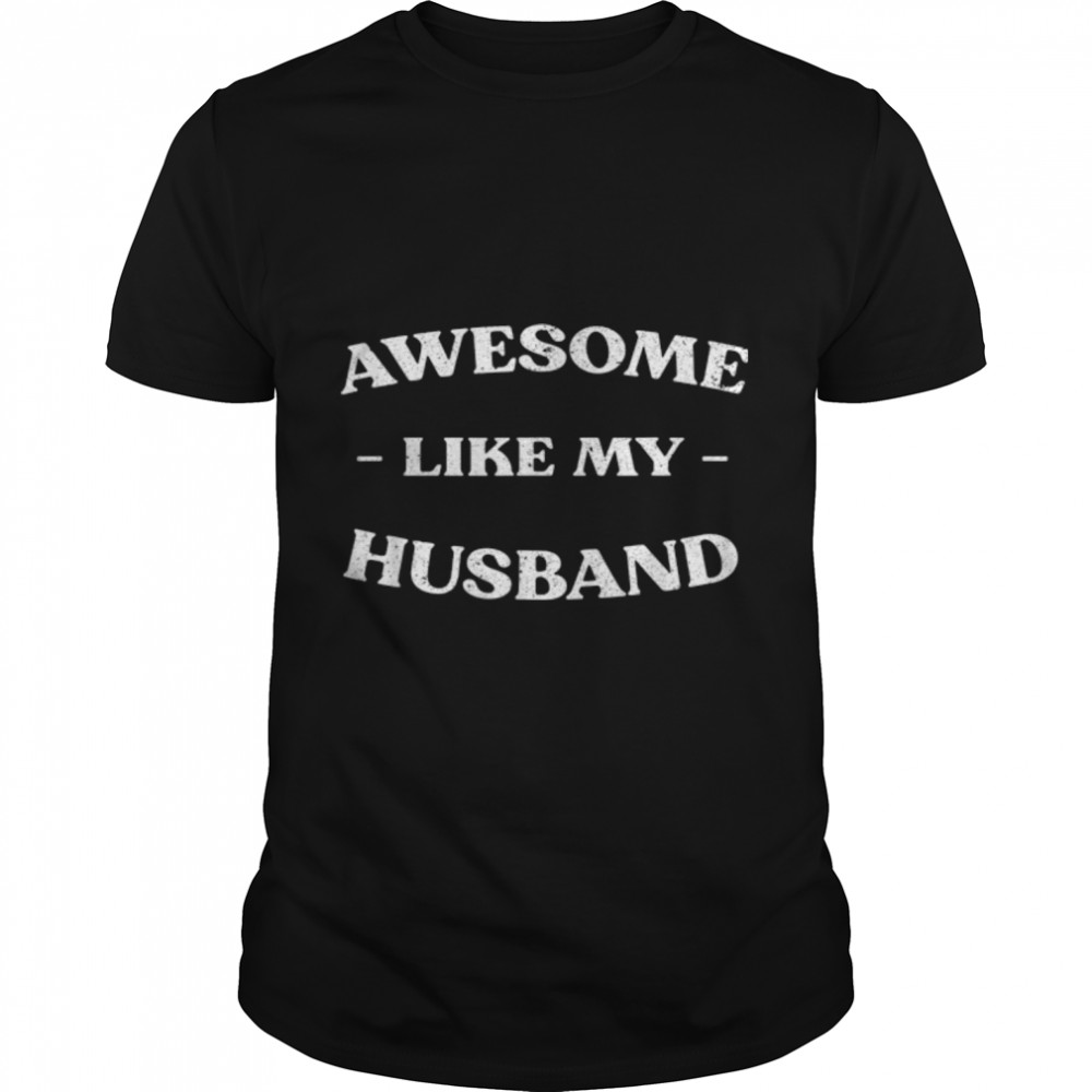 AWESOME LIKE MY HUSBAND VINTAGE FATHER'S DAY AWESOME DAD T-Shirt B0B3QYLNGS