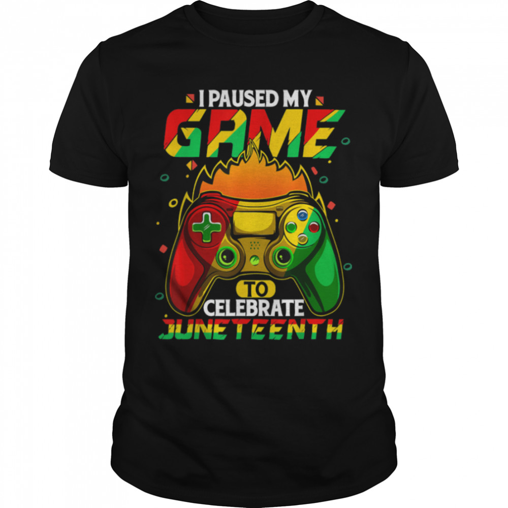 Juneteenth Gaming Edition I Paused My Game To Celebrate 19Th T-Shirt B0B3Spgkfj