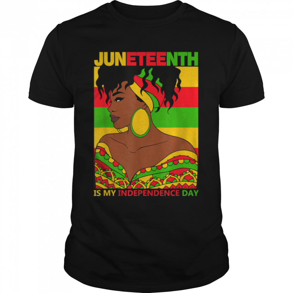 Juneteenth Is My Independence Day Black Women 4Th Of July T-Shirt B0B416Ckfs