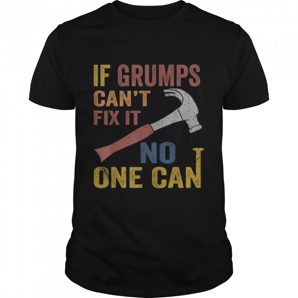 Mens If Grumps Can'T Fix It Gift For Men Father'S Day T-Shirt B0B3Snpmdj