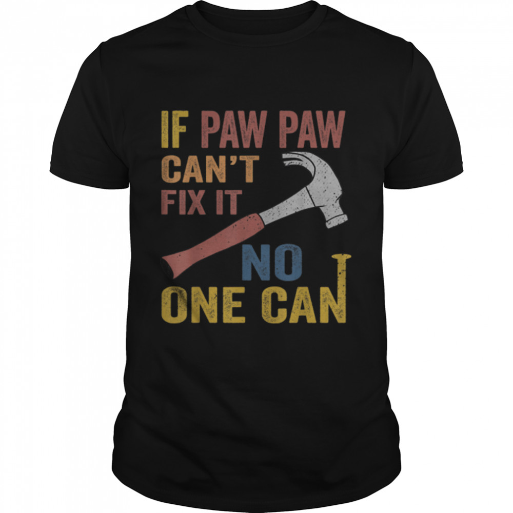 Mens If Paw Paw Can'T Fix It Gift For Men Father'S Day T-Shirt B0B3Sqfk82