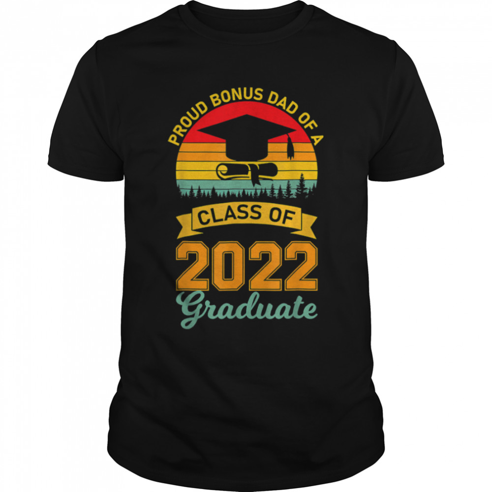 Proud Bonus Of Dad graduation party Class Of 2022 Graduate T-Shirt B0B3QG9BHM