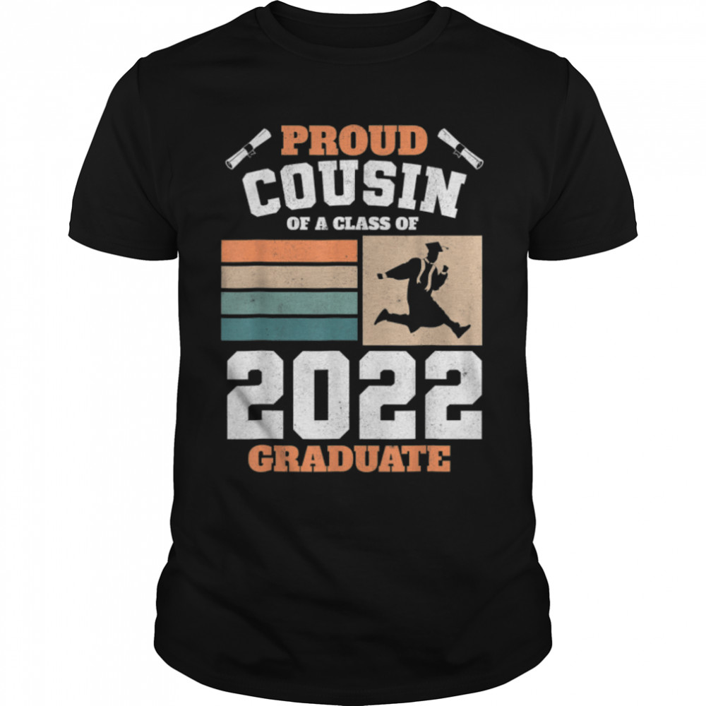 Proud Cousin Of A Class Of 2022 Graduate Senior Graduation T-Shirt B0B3QQ5CJS