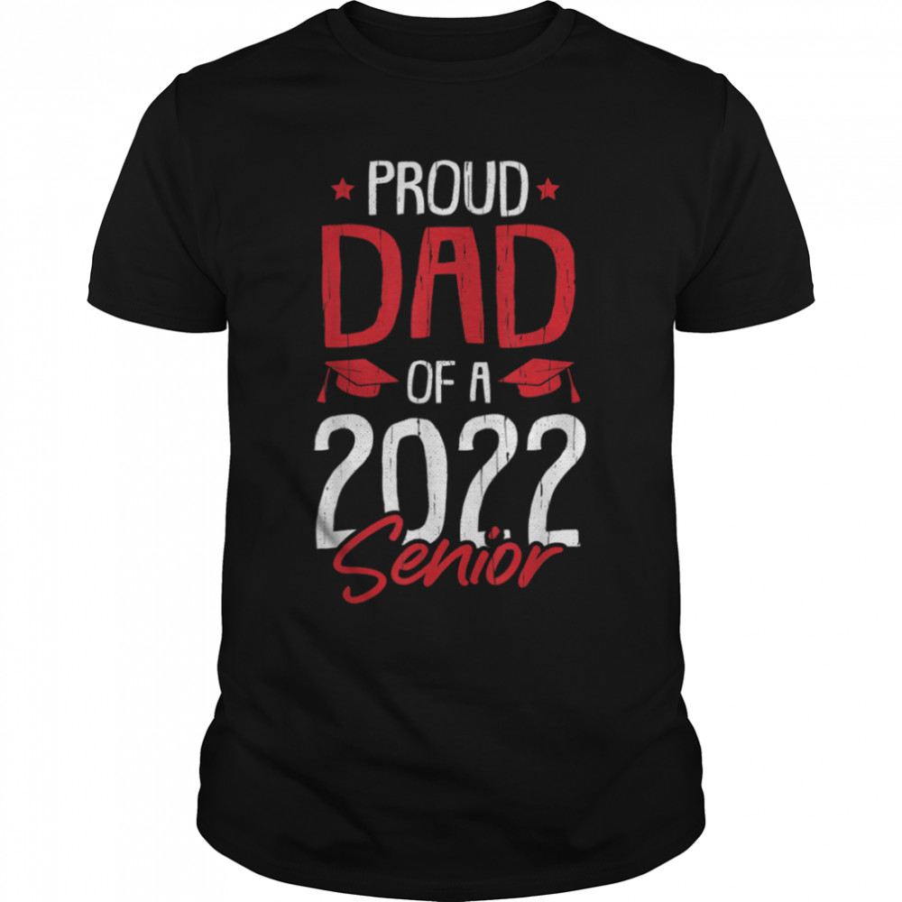 Proud Dad Of A 2022 Senior Graduation Papa Daddy Father T-Shirt B0B3RG3BWR