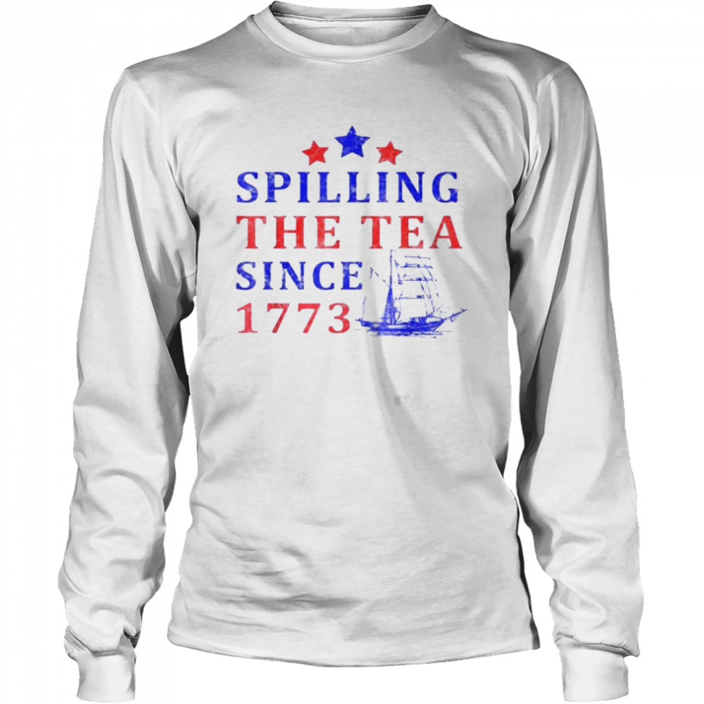 Vintage 4Th July Spilling the Tea Since 1773 Fourth of July Shirt, hoodie,  sweater and long sleeve