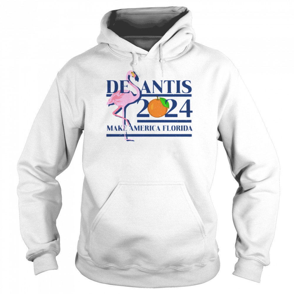 DeSantis 2024 make america florida shirt Unisex Hoodie