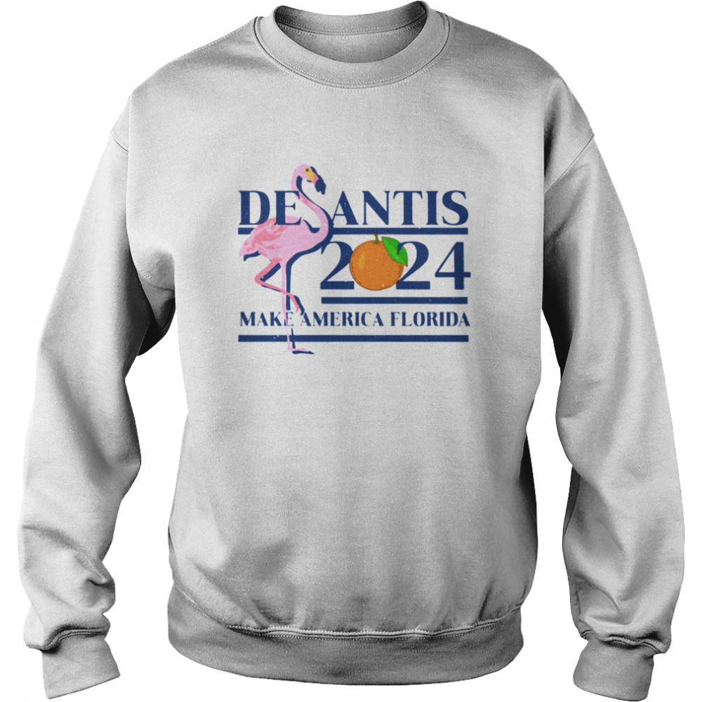 DeSantis 2024 make america florida shirt Unisex Sweatshirt