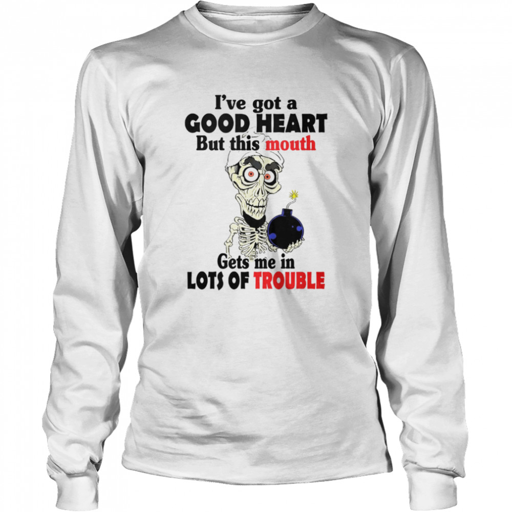 I've got a good heart but this mouth gets me in lots of trouble shirt Long Sleeved T-shirt