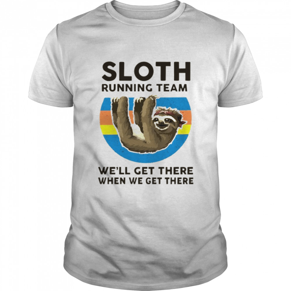 Sloth Running Team we'll get there when we get there shirt Classic Men's T-shirt