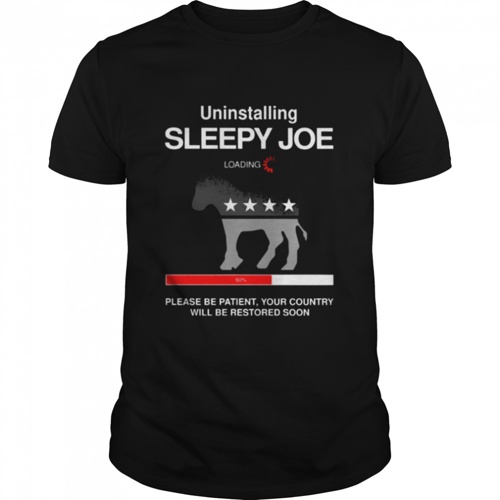 Uninstalling sleepy joe loading please be patient your country shirt Classic Men's T-shirt