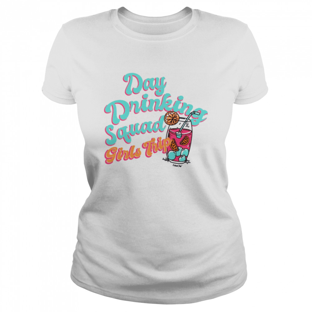 Day Drinking Squad Girls Trip shirt Classic Women's T-shirt