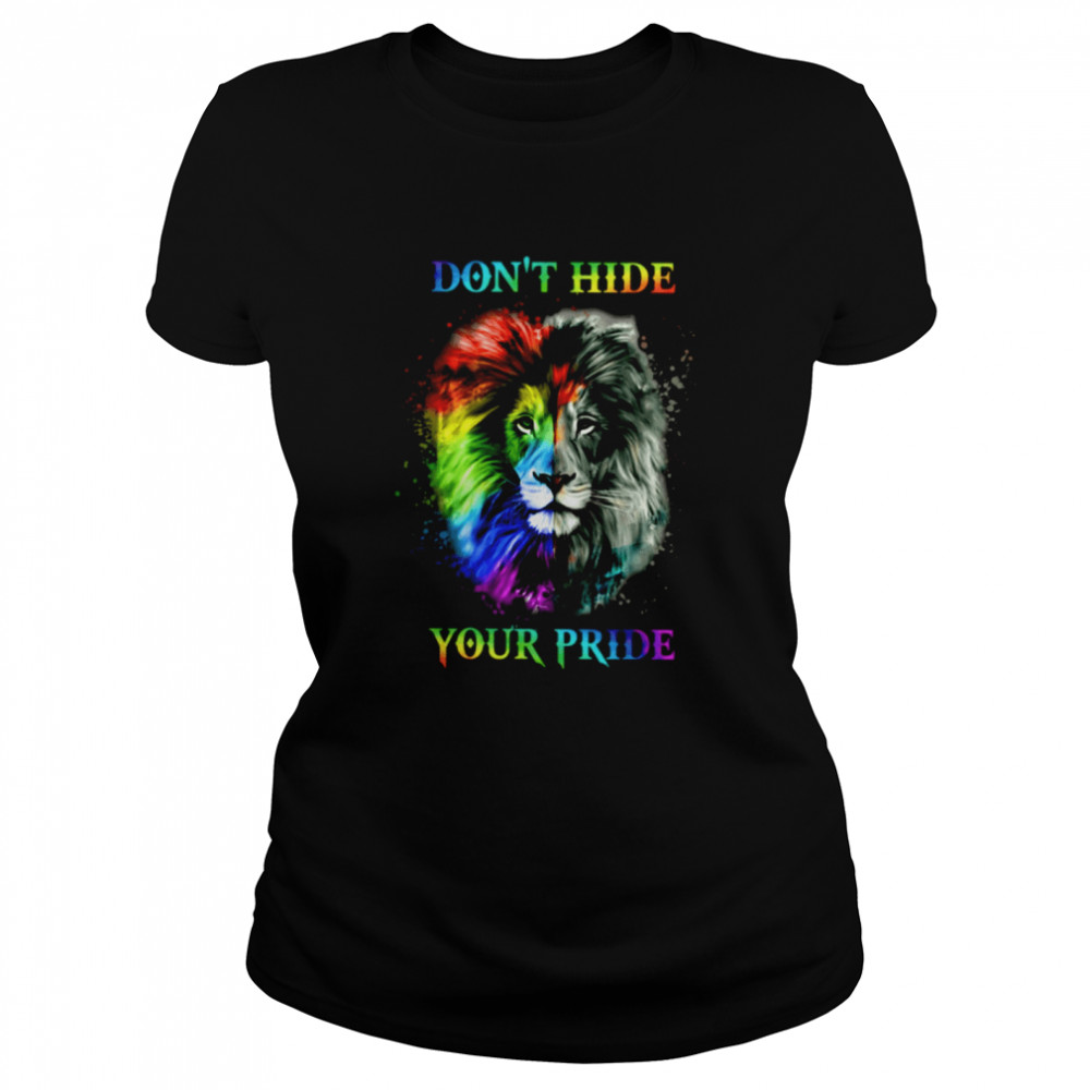 Don't Hide Your Pride Classic T- Classic Women's T-shirt