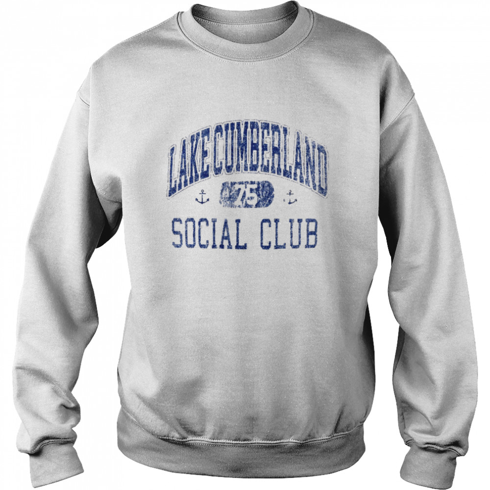 THE LAKE CUMBERLAND SOCIAL CLUB shirt Unisex Sweatshirt