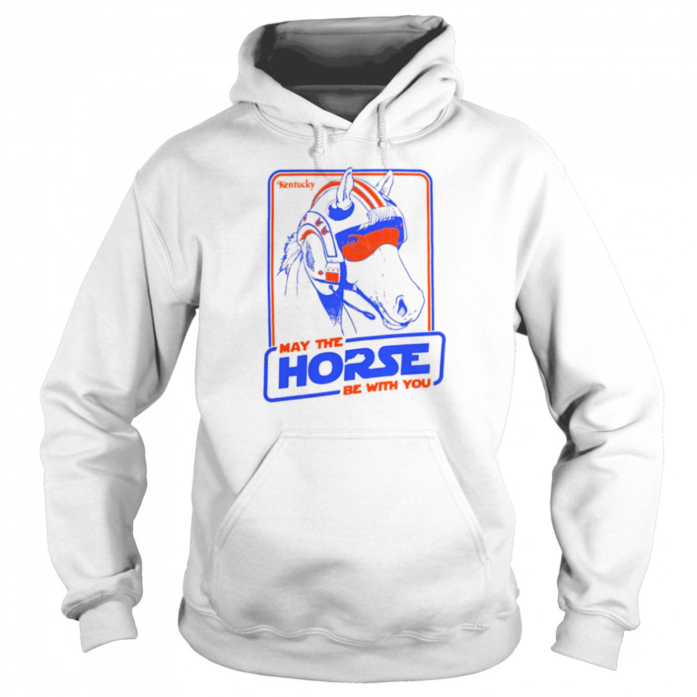 THE MAY THE HORSE BE WITH YOU shirt Unisex Hoodie
