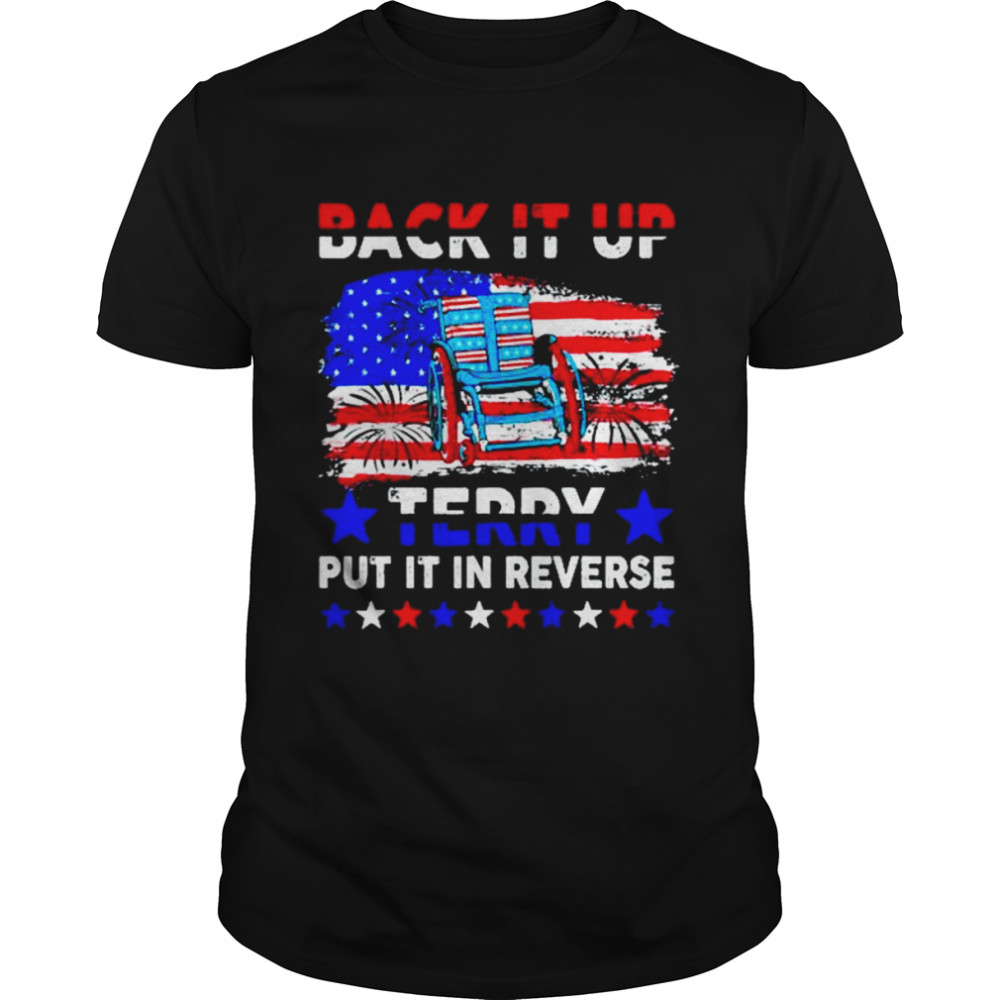 Back it up terry put it in reverse US flag fireworks shirt Classic Men's T-shirt