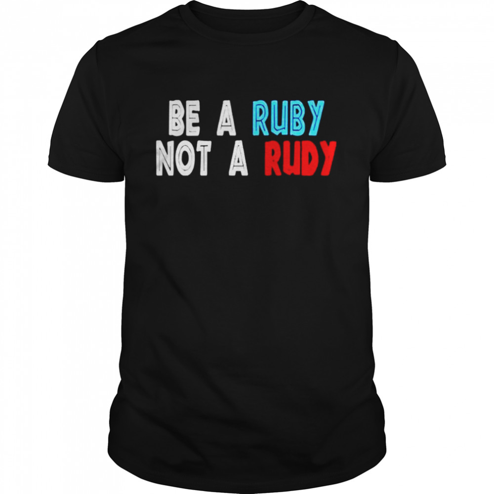 Be A Ruby Not Rudy  Classic Men's T-shirt