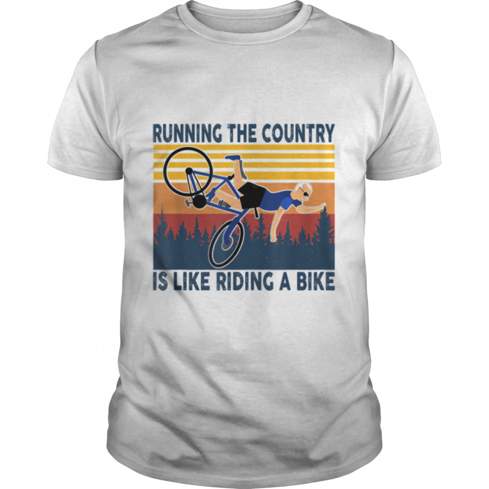 Gifts Running The Country Is Like Riding A Bike Biden T- B0B51BTRYH Classic Men's T-shirt