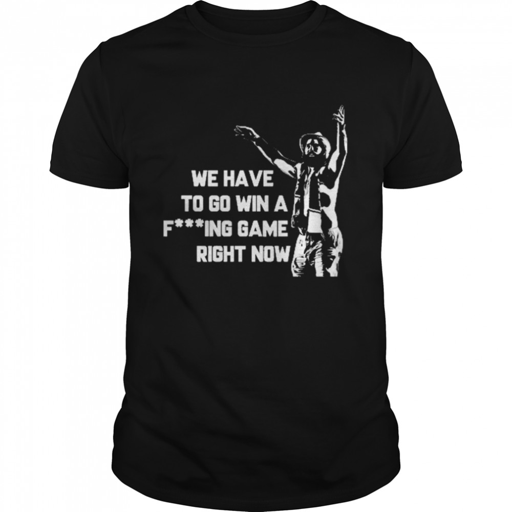 Tampa Bay Lightning We Have To Go Win A Fucking Game Right Now Classic Men's T-shirt