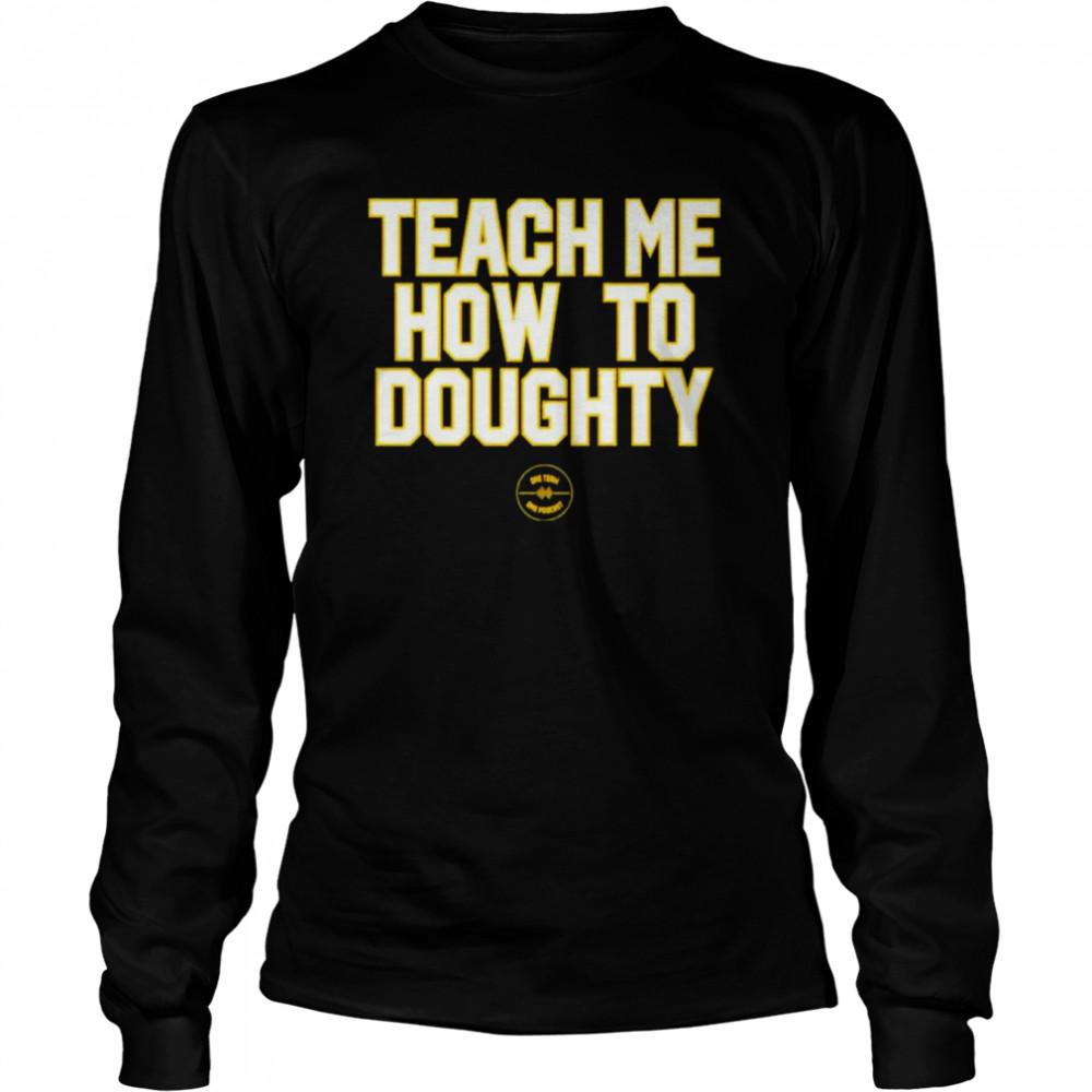 Teach Me How To Doughty LSU Baseball Long Sleeved T-shirt
