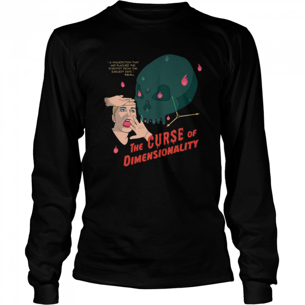 The Curse Of Dimensionality shirt Long Sleeved T-shirt