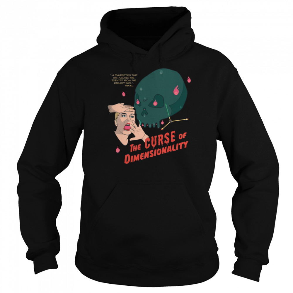 The Curse Of Dimensionality shirt Unisex Hoodie