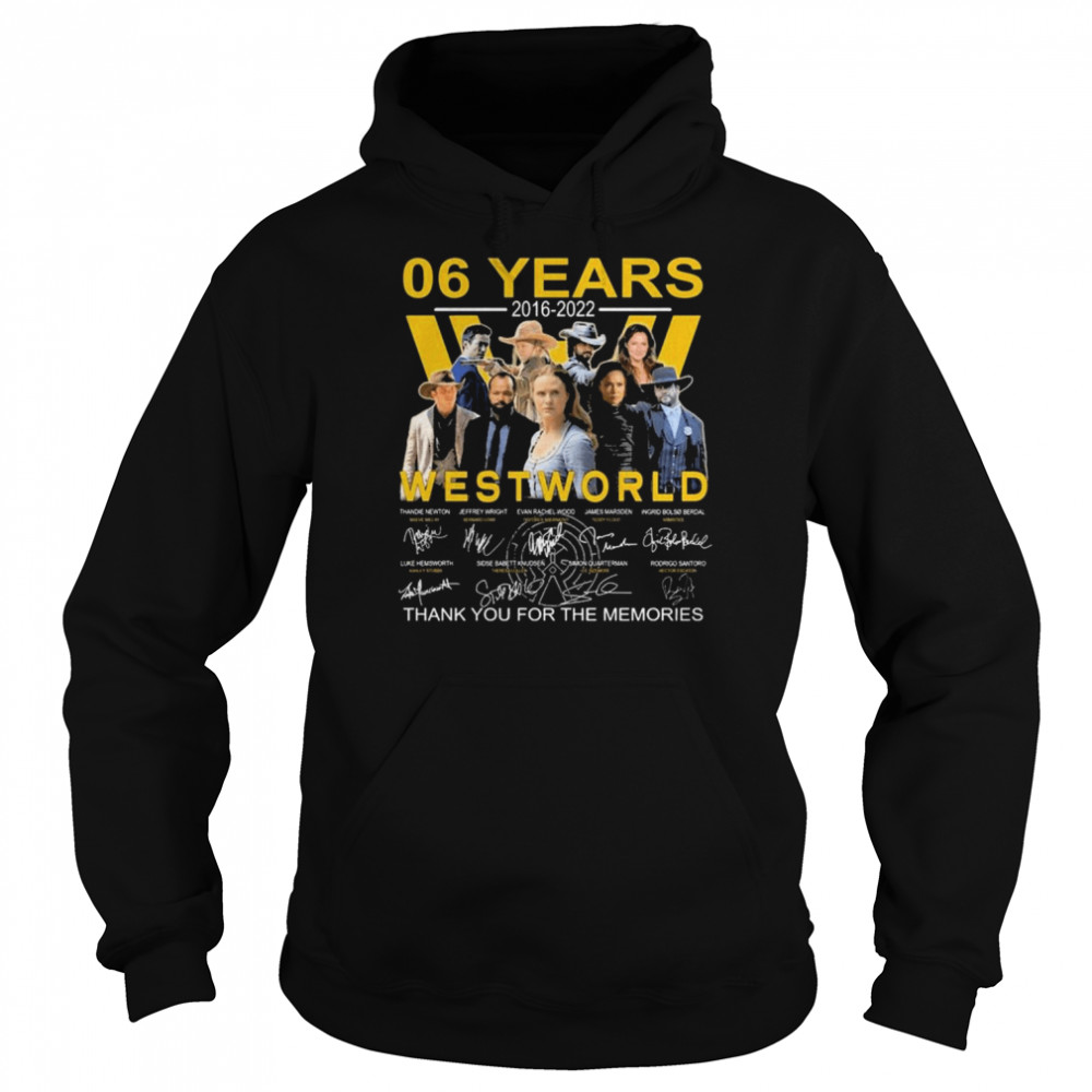 Westworld 06 years 2016-2022 thank you for the memories signatures shirt Unisex Hoodie