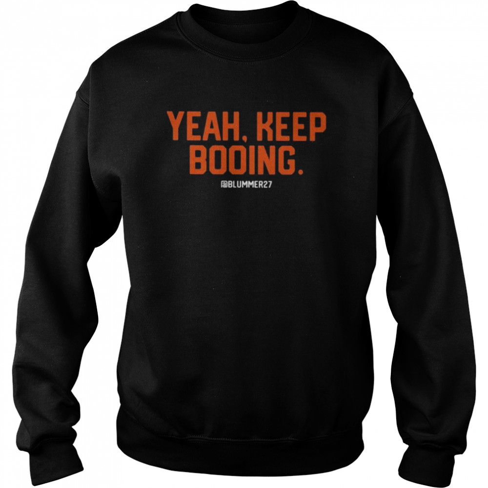 Yeah Keep Booing Blummer27 Unisex Sweatshirt