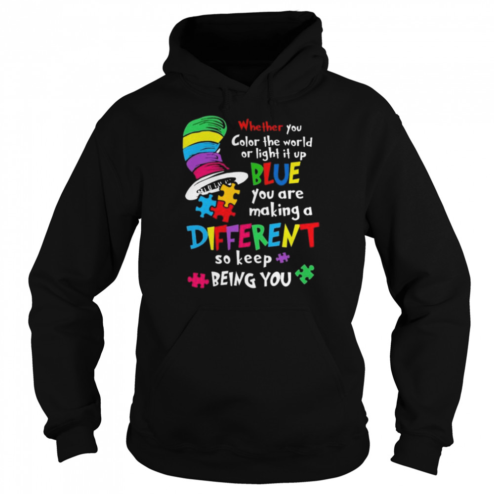 Dr seuss whether you color the world or light it up blue shirt Unisex Hoodie