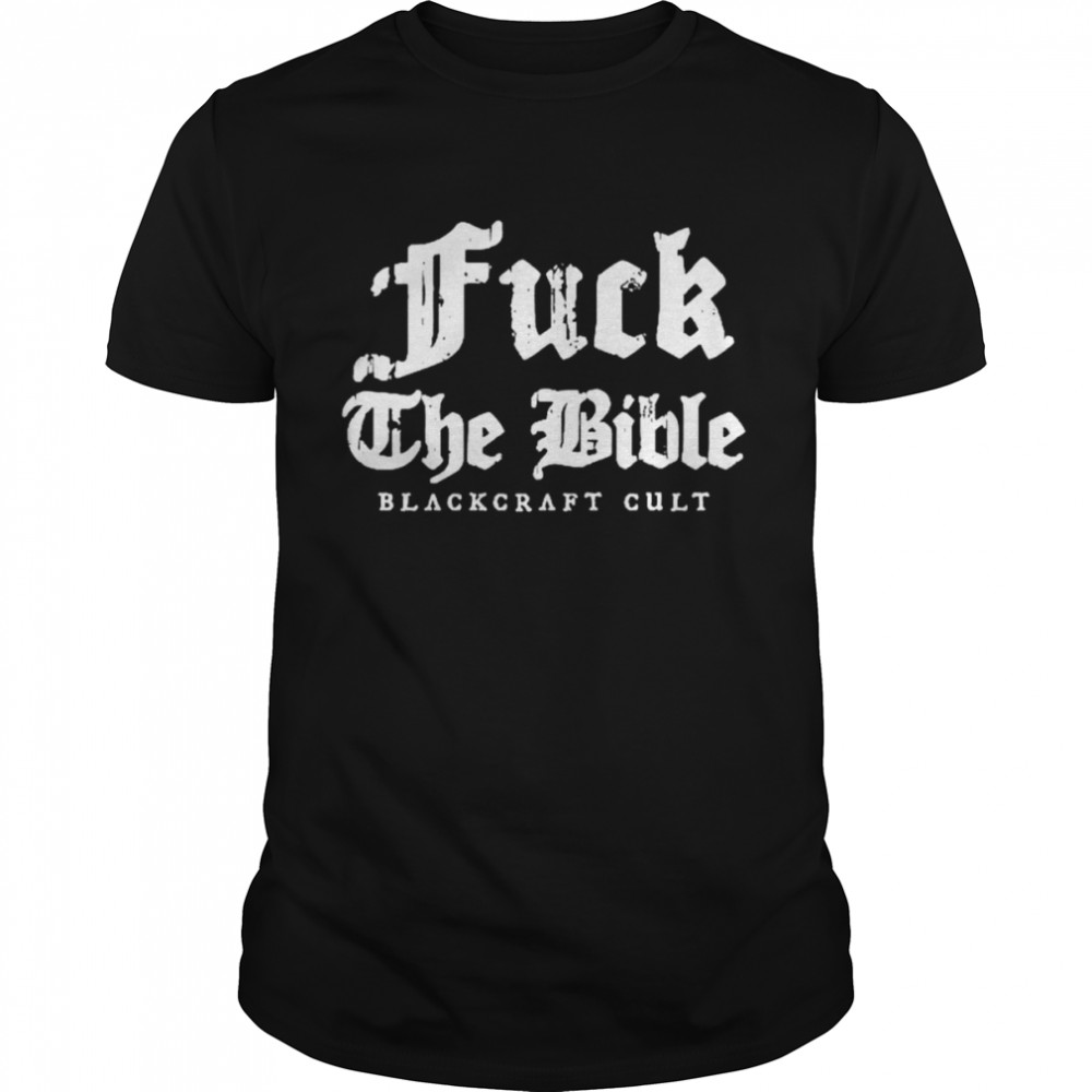 Fuck The Bible blackcraft cult shirt Classic Men's T-shirt